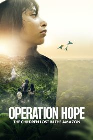 Operation Hope – The Children Lost in the Amazon